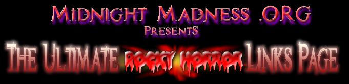 Midnight Madness presents the Ultimate Rocky Horror Links Page